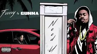 FXXXXY & Gunna - Need U (Official Audio)