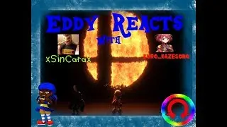 Eddy Reacts w/ xSinCarax & Kuro_Kazesong - Smash Switch Trailer