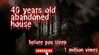 40 Years Old Abandoned House. #scary #horror #horrorstories #scarystories