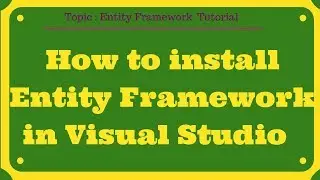 How to install Entity Framework in Visual Studio ( Two way )