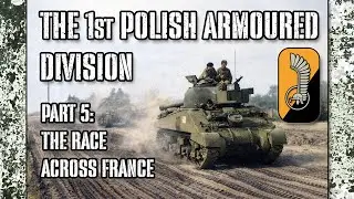 Part 5: The Race Across France - The 1st Polish Armoured Division