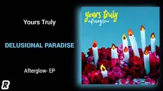 Yours Truly - Delusional Paradise