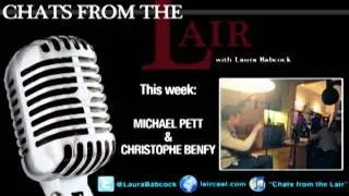 Chats from the Lair - Episode 54 - Michael Pett & Christophe Benfy