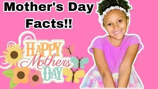 Mother&rsquo;s Day Fun Facts For Kids/ Why Do We Celebrate Mother&rsquo;s Day? / The History Of Mother&rsquo;s Day