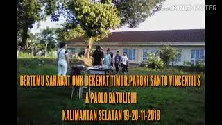 Temu sahabat omk dekenat timur paroki st vincensius a paolo batulicin,  19-20 nopember 2018