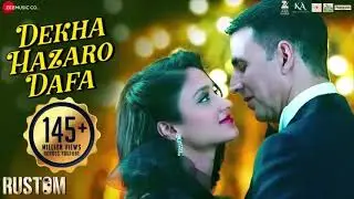 Dekha Hazaro Dafaa   Rustom   Akshay Kumar & Ileana D'cruz   Arijit Singh , Palak M  Jeet Gannguli
