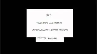 DJ X- Ella pide mas (Remix)- David Cuello ft. Danny Romero.wmv