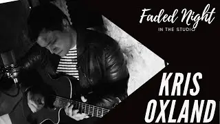 Kris Oxland - Faded Night (Live Studio Session)