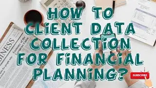 How to client data collection for financial planning?
