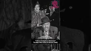 I Have Several Contagious Diseases! (The Man Who Came to Dinner) | The Good, The Bad, & The Quoted