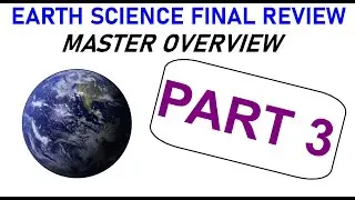 Earth Science - FULL YEAR OVERVIEW - Final Regents Review (PART 3)