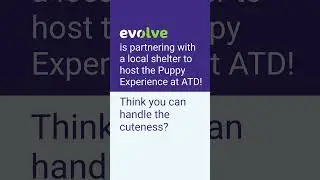 Evolve & ATD25 Puppy Experience  #Start2Evolve #UnleashYourLearningPotential #ATD #pets