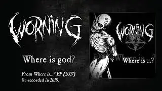 WORNING - Where is god? (re-recorded 2019)