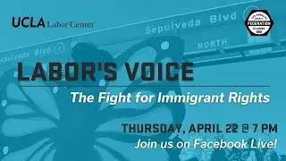 Labor&rsquo;s Voice: The Fight for Immigrant Rights