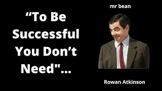 Mr bean Quotes about his life and work and Success | Rowan Atkinson Quotes