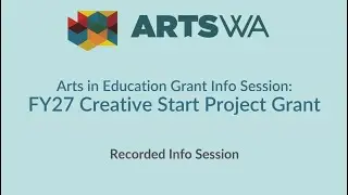 ArtsWA FY27 AIE Creative Start Project Grant Info Session