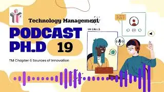 TM Podcast Ph d TM Chapter 6 Sources of Innovation
