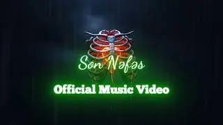 Son Nəfəs (Official Music Video)