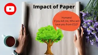 PAPER IMPACT on environment | Call for Action #V1| By Shruti Bhairappanavar