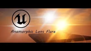 Unreal Engine: How to Create Anamorphic Lens Flares