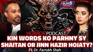 Kin Words Ko Parhny Sy Shaitan or Jinn Hazir Hojaty Hain? | Ft. Dr. Farrukh Shah | Horror Podcast