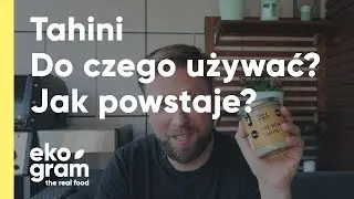 Prawdziwe Tahini - Do czego? - Jak powstaje?