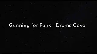 Gunning for funk I Drums Cover I Ujaan Chatterjee