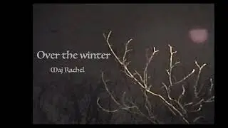 Over the winter - Maj Rachel