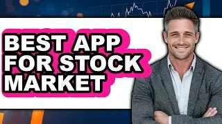Best App for Stock Market 2025 - Full Guide