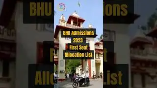 BHU Announces First Seat Allocation List for 2023 Admissions #BHUadmissions #BHUupdates #BHU