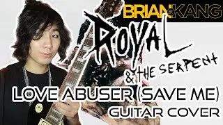 Love Abuser (Save Me) | Royal & the Serpent - Guitar Cover (2022)