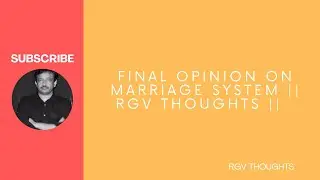 Final opinion on Marriage system || RGV thoughts ||