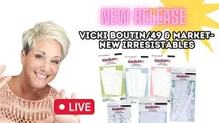 New Irresistibles- Vicki Boutin + 49 and Market