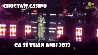 Choctaw Casino - Ca sĩ Tuấn Anh 2022 - HN friends