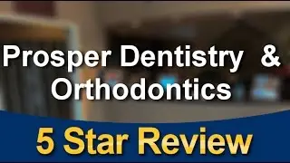 Prosper Dentistry & Orthodontics Prosper Superb Five Star Review by Lindsay W.