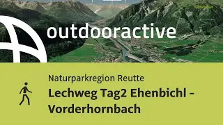 Wanderung in der Naturparkregion Reutte: Lechweg Tag2 Ehenbichl - Vorderhornbach