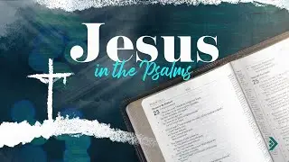 Holy Spirit Service  - JESUS IN THE PSALMS