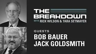 LPTV: The Breakdown &mdash; December 8, 2020 | Guests: Bob Bauer and Jack Goldsmith