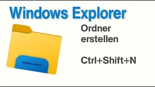 Windows Explorer neue Ordner erstellen