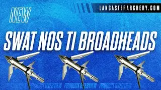 SWAT NOS Ti and Ti Xmag Expandable Broadheads: 2-Blade Entry, 4-Blade Exit!