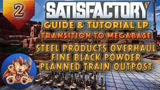 Satisfactory Transition to Megabase: Steel Products - Black Powder - Outpost Plan - Tutorial LP EP2