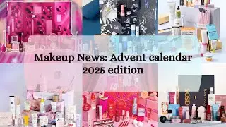 Makeup News  Advent calendar 2025 edition | My picks for 2025 cosmetics advent calendars