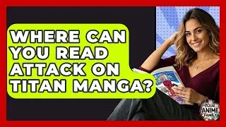 Where Can You Read Attack on Titan Manga? | Your Anime Family