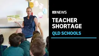 Teacher shortages plague Queensland schools as government scrambles for a solution | ABC News
