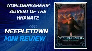 Worldbreakers: Advent of the Khanate - MeepleTown Mini Review