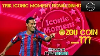 200 COIN AUTO DAPAT ICONIC RONALDINHO!! TRIK CARA MENDAPATKAN ICONIC MOMENT#pesmobile#pes2021