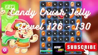 Candy Crush Jelly Saga | Level 126 - 130 | Android Games #InspiraGames @InspiraGames