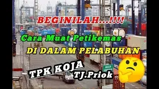 CARA MUAT PETIKEMAS DI PELABUHAN Tanjung Priok