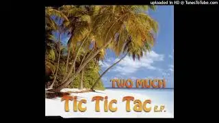 Two Much - Tic Tic Tac (Extended)