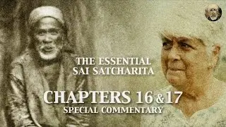 Sai Satcharita | Chapters 16 & 17 | Special Commentary
